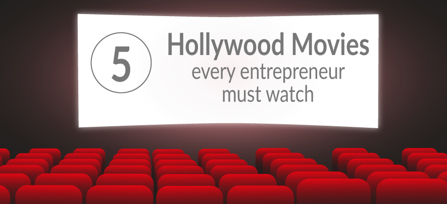 5 Hollywood Movies Every Entrepreneur Must Watch
