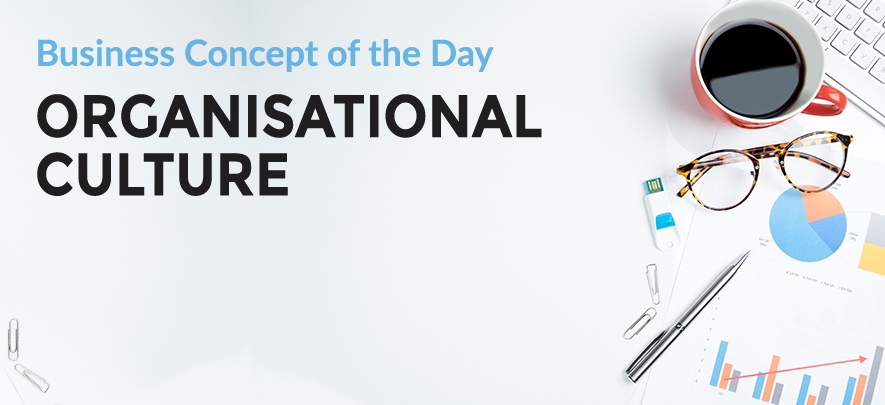 Organisational Culture - Business concept of the day