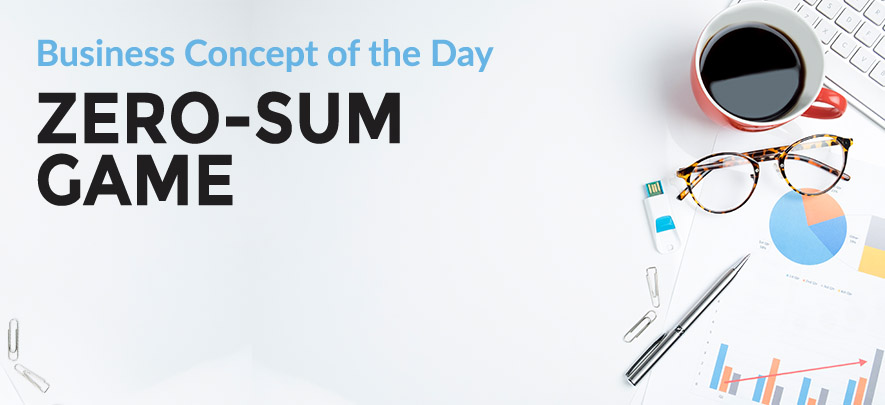 Zero-sum game - Business concept of the day