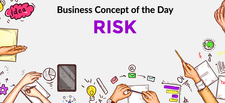 Risk - Business concept of the day