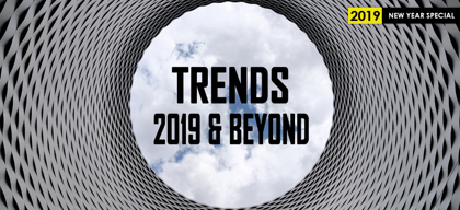 Technology & business trends: 2019 & beyond