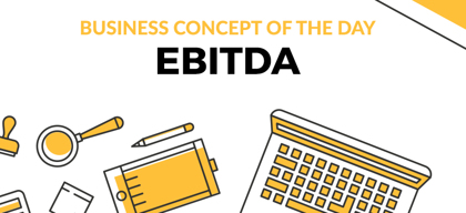 EBITDA - Business concept of the day