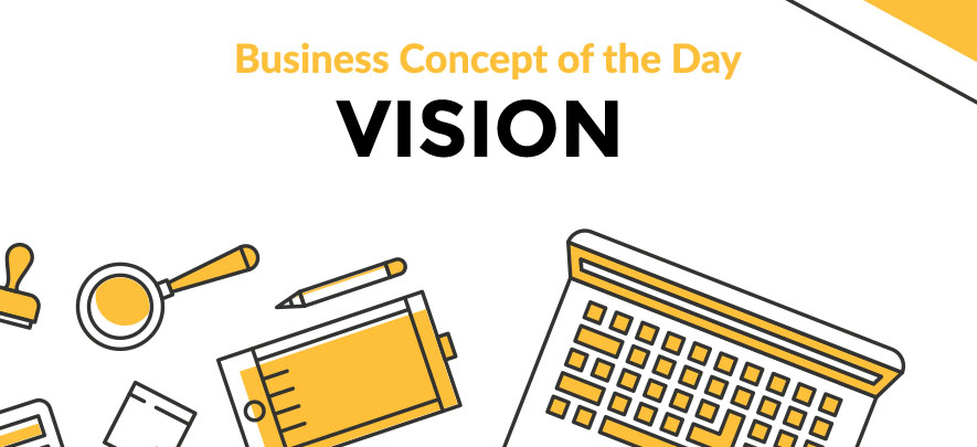 Vision - Business concept of the day