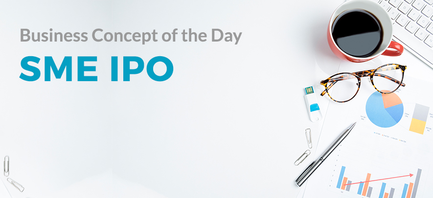 SME IPO - Business concept of the day