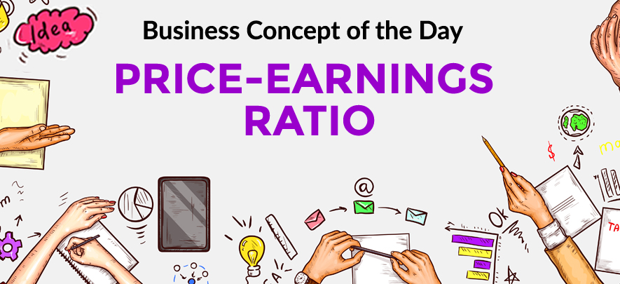 Price-Earnings Ratio - Business concept of the day