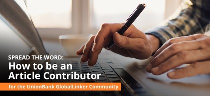 Spread the Word: How to be an Article Contributor for the UnionBank GlobalLinker Community