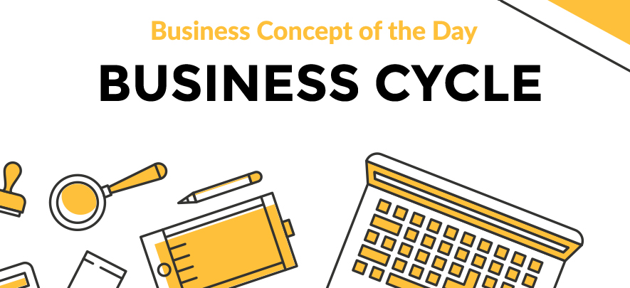 Business Cycle - Business concept of the day