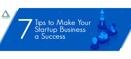 7 tips to make your startup business a success