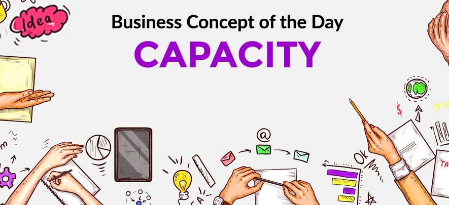 Capacity - Business concept of the day