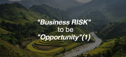 Change "Business RISK" to be "Opportunity" ตอนที่ 1