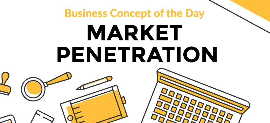 Market Penetration - Business concept of the day