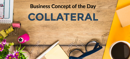 Collateral - Business concept of the day