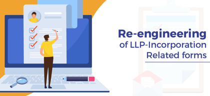 Re-engineering of LLP incorporation related forms