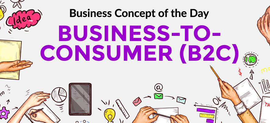 Business-to-Consumer (B2C) - Business concept of the day
