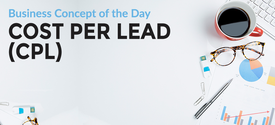 Cost Per Lead (CPL) - Business concept of the day