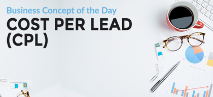 Cost Per Lead (CPL) - Business concept of the day