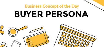 Buyer Persona - Business concept of the day