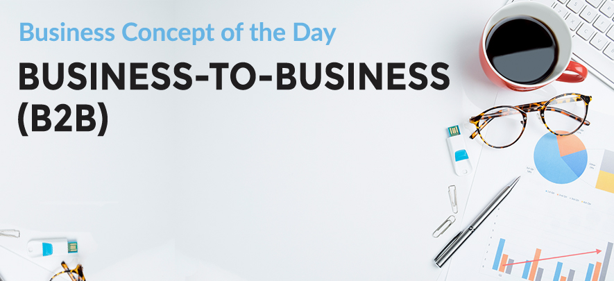Business-to-Business (B2B) - Business concept of the day
