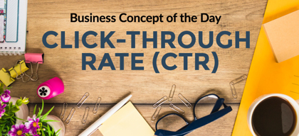 Click-Through Rate (CTR) - Business concept of the day