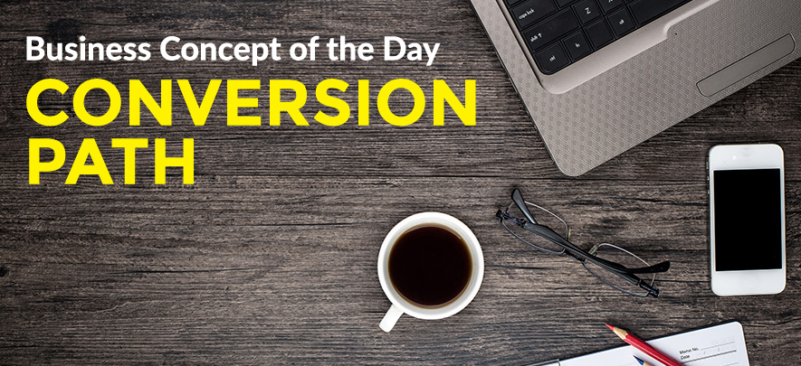Conversion Path - Business concept of the day