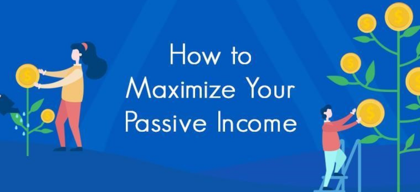How to maximize your passive income