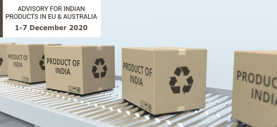 Advisory for Indian products in EU & Australia:  1 - 7 December 2020