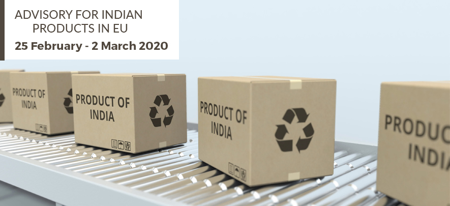 Advisory for Indian products in EU: 25 February – 2 March, 2020