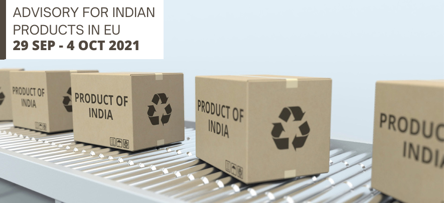 Advisory for Indian products in EU: 29 September – 4 October 2021