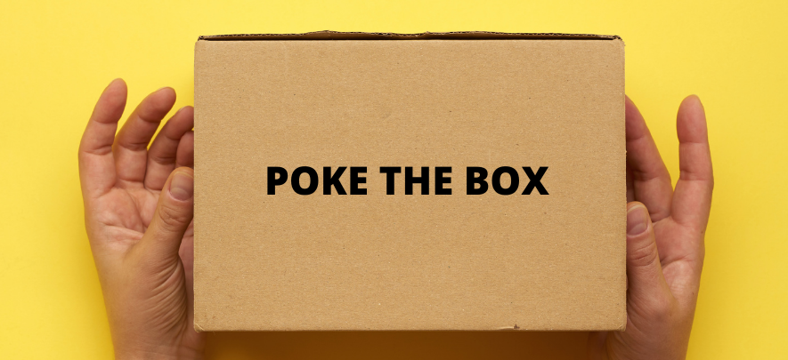 Don't be afraid to poke the box