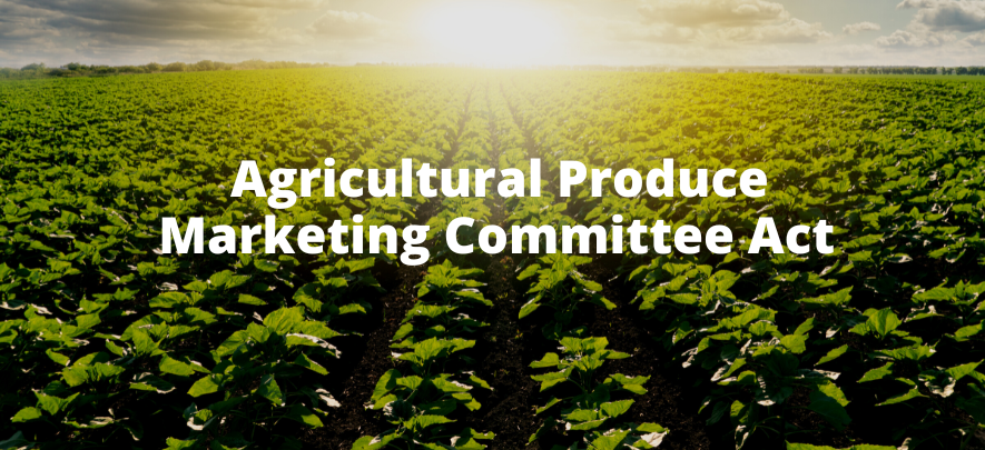 Agricultural Produce Marketing Committee Act: All You Need to Know