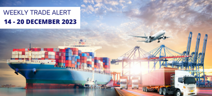 Weekly Trade Alerts for Indian Exporters: 14 - 20 December 2023