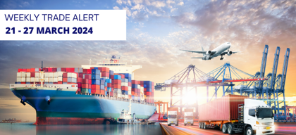 Weekly Trade Alerts for Indian Exporters: 21 - 27 March 2024