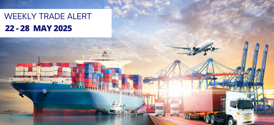 Weekly Trade Alerts for Indian Exporters: 22 - 28 May 2025