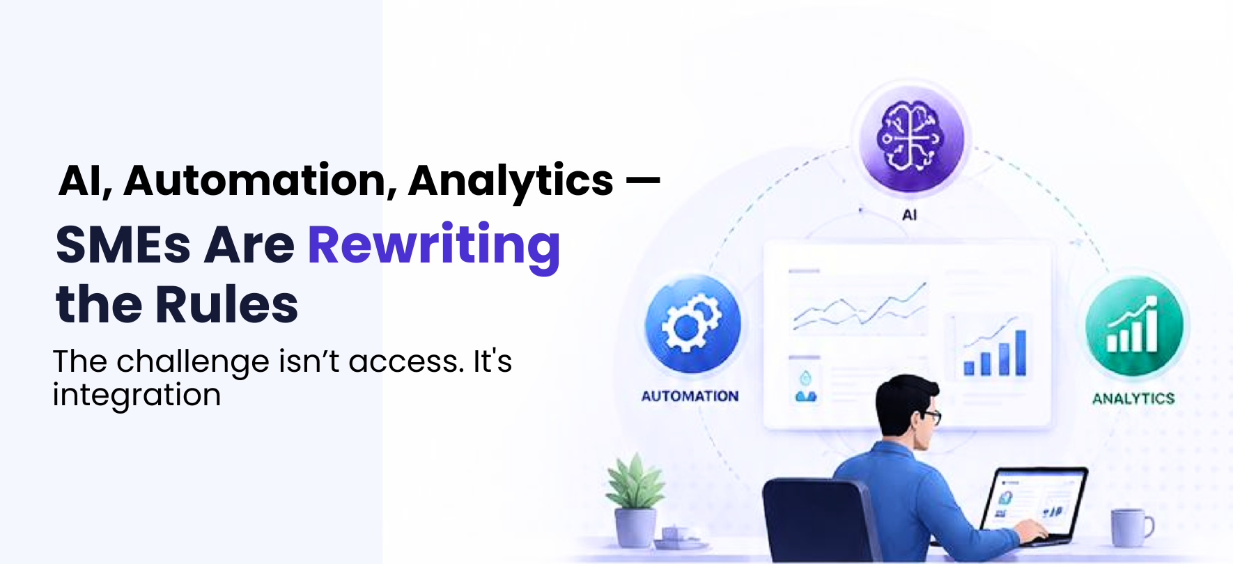 AI, Automation, Analytics: The Challenge Isn&rsquo;t Access, It&rsquo;s Integration