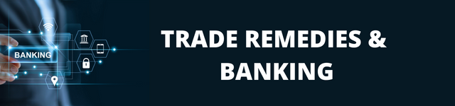 Trade Remedies & Banking