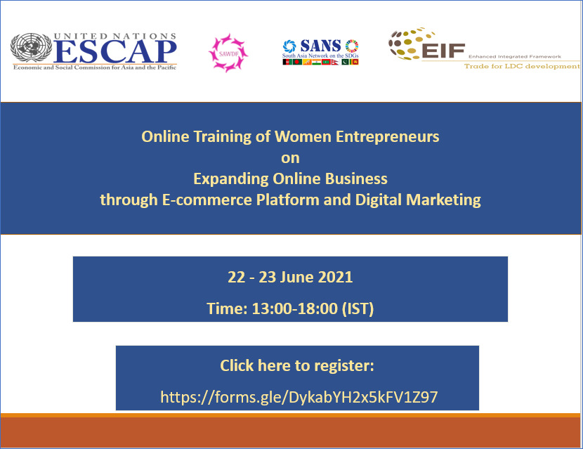 Virtual Training on Expanding Online Business through E-commerce Platform and Digital Marketing for Women Entrepreneurs of South and South-West Asia, 22-23 June 2021