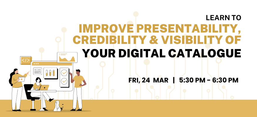 Learn to Improve Presentability, Credibility & Visibility of Your Digital Catalogue